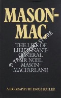Mason-Mac - The Life of Lieutenant-General Sir Noel Mason-Macfalane by BUTLER, Ewan
